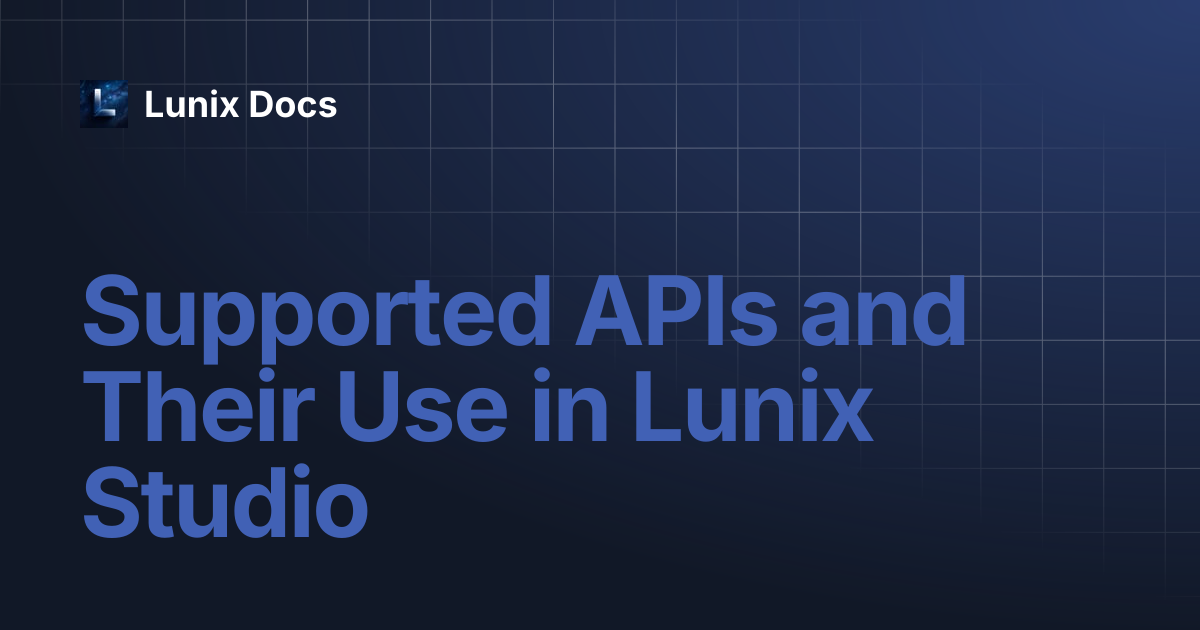 Supported APIs and Their Use in Lunix Studio | Lunix Docs